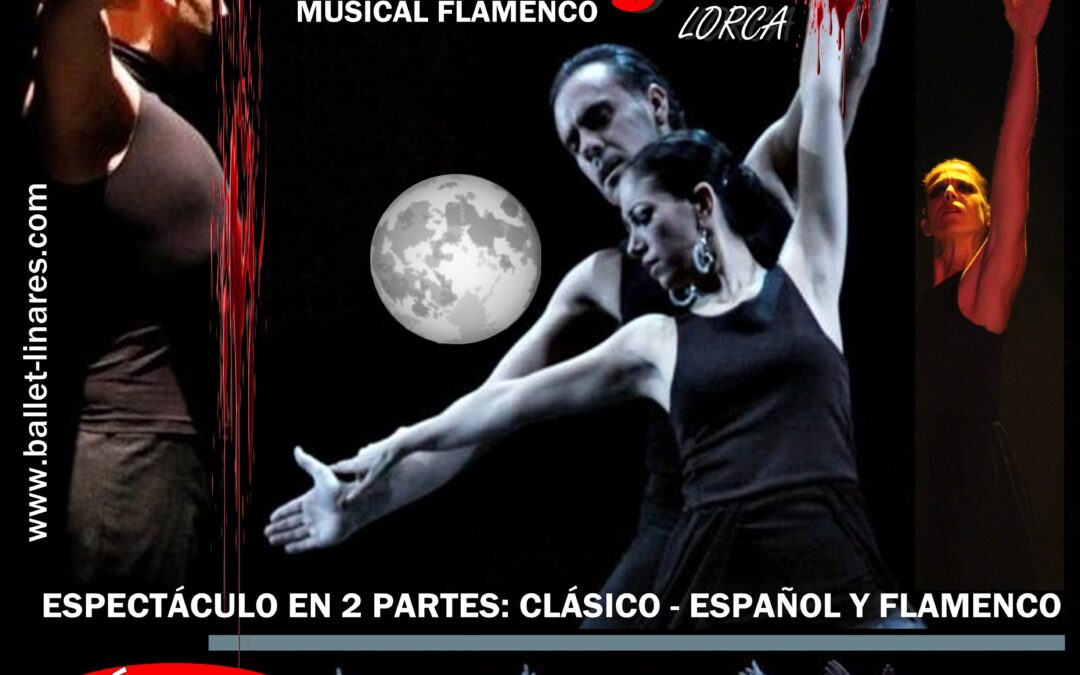 EL BALLET ESPAÑOL DE LINARES NOS TRAE EL MUSICAL FLAMENCO “BODAS DE SANGRE” DE LORCA