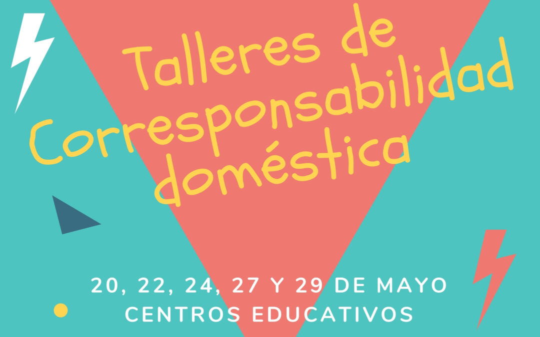 TALLERES SOBRE CORRESPONSABILIDAD DOMÉSTICA EN LOS CENTROS EDUCATIVOS