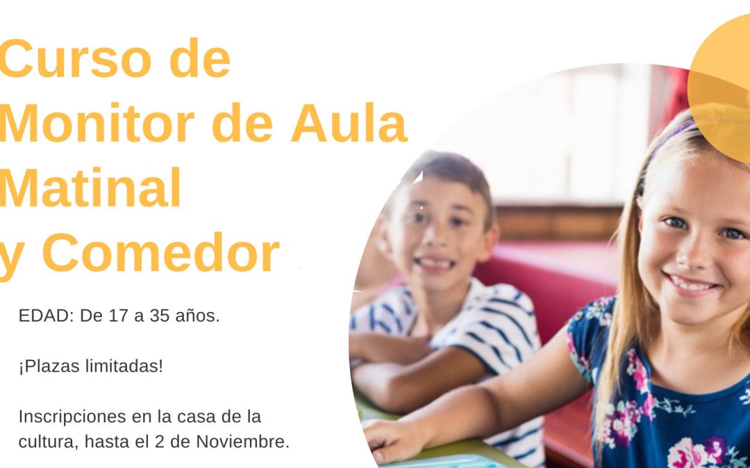 El 2 noviembre concluye el plazo para inscribirse en el curso de “Monitor de Aula Matinal y Comedor”
